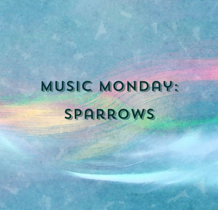 Music Monday: Sparrows