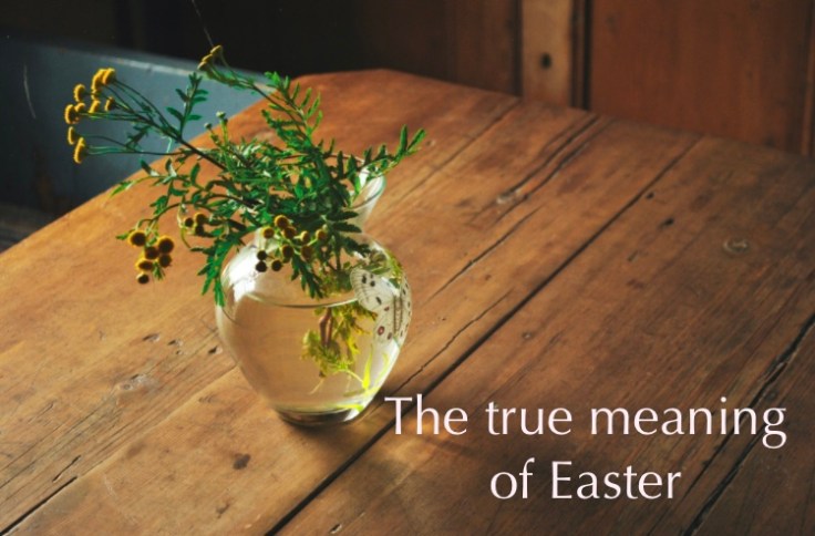 The true meaning of Easter